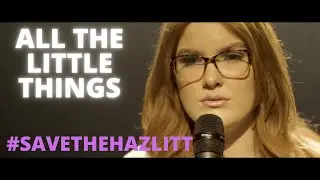 All the Little Things (Save the Hazlitt)