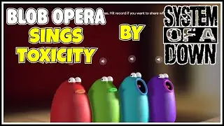 Blob Opera does ROCK - TOXICITY - System Of A Down