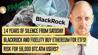 BlackRock and Fidelity Buy ETH, Anniversary of Satoshi's Last Message, Bitcoin ATM Data Breach