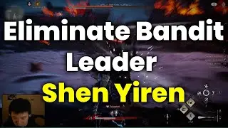 Twelve Years of Feuds | Eliminate Bandit Leader &ndash; Shen Yiren | Where Winds Meet