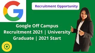 Google Off Campus Recruitment 2021 | University Graduate | 2021 Start | ILLUMINATEMINDS.COM