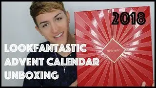 LOOKFANTASTIC ADVENT CALENDAR 2018 UNBOXING || MAX'S LOOK