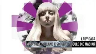 Mary Jane Holland X So Happy I Could Die (Mashup) - Lady Gaga