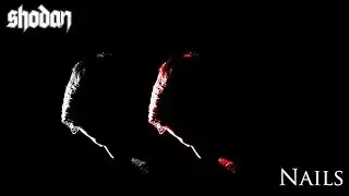 SHODAN -  Nails [Music Video]