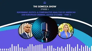 EPISODE 4 Part 3 The Somoza Show: International Comparison of Prison Philosophies US and Europe
