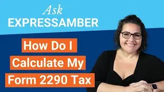 How Do I Calculate My Form 2290 Tax Amount? Ask expressAmber Episode 11