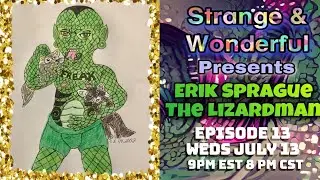 Strange and Wonderful Episode 12 Erik Sprague The Lizard Man