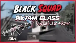 Black Squad - Why am i using AK74M? (AK74M class)