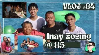 Man Behind the Lens VLOG #84: Inay Rosing @85 (The Birthday Celebration)
