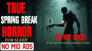 3 Scary Bedtime Stories | TRUE Spring Break Horror Stories in Appalachia | NO MID ADS