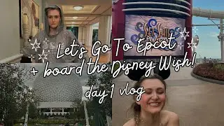 🚢 Disney Wish Cruise Day 1 | Epcot Afternoon + Boarding the Ship! Disney World Vlog 2025