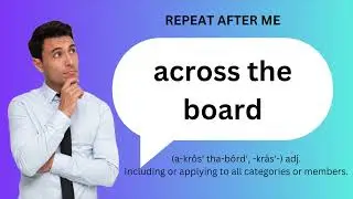 How to SAY and USE 'ACROSS THE BOARD'