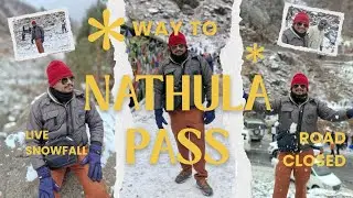 WAY TO NATHULA PASS | LIVE SNOWFALL | ROAD CLOSED | STUNNING SECNIC VIEW|