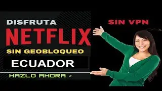Crear o renovar cuenta Netflix sin Geobloqueo