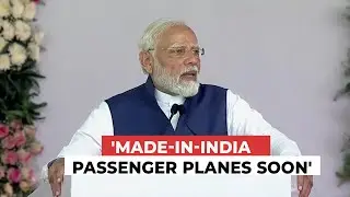 &lsquo;Made-in-India passenger planes soon,' says Indian PM Narendra Modi