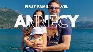 First Time Travelling with Baby Milo to the Venice of the Alps, Annecy, France