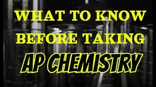 What To Know Before Taking AP Chemistry (Preparation for AP Chemistry)