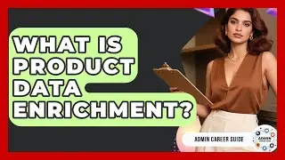 What Is Product Data Enrichment? - Admin Career Guide