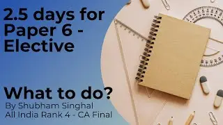 Paper 6 - Elective Paper - How to utilize 2.5 days? CA Final | International Tax | Risk Management