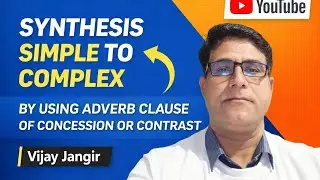 SYNTHESIS|SIMPLE TO COMPLEX |ADVERB CLAUSE OF CONCESSION/CONTRAST|NCERT |
