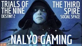 Destiny 2, Trials Of The Nine Arrives. (The Third Spire Social Space Quick Tour)