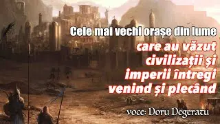 Cele mai vechi orașe din lume&nbsp;care au văzut civilizații și imperii &icirc;ntregi venind și plec&acirc;nd