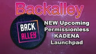 First Look: Backalley - NEW Upcoming KADENA Permissionless Launchpad, Platform and Roadmap Overview