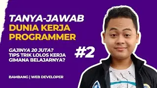 QNA Dunia Kerja Programmer, Gajinya 20 JUTA?, Cara Lolos PART 2