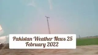 25 February 2022 Pakistan Weather Update Report