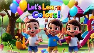 Learn Colors | Fun Color Song for Children | 3D Cartoon Nursery Rhyme 