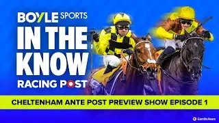 Cheltenham Festival Ante-post Preview | Tips from Graeme Rodway & Tom Segal | In The Know