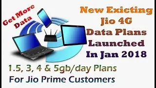 Reliance Jio 4g Tariff Plans Launched In Jan 2018 - 1.5, 3, 4 & 5gb/day - For Jio Prime customers