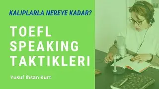 TOEFL Speaking Taktikleri - En Zor Kısım (23 Aldım!)