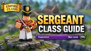Empire Clash Sergeant Guide: Tips & Tricks to Level 100