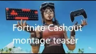 Cashout fortnite montage teaser (GhostAxe)