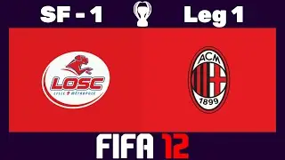 🏆 FIFA 12 Sim Cup - 🇫🇷 LOSC Lille vs. Milan 🇮🇹 - Semi-Final - 1 - Leg 1 🎮