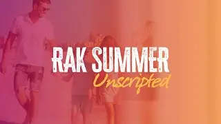RAK Summer. Unscripted.
