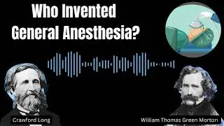 Who Invented General Anesthesia?