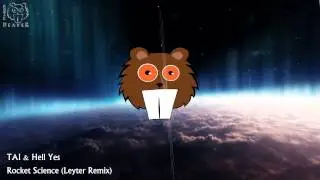 [Melbourne Bounce] TAI & Hell Yes - Rocket Science (Leyter Remix)