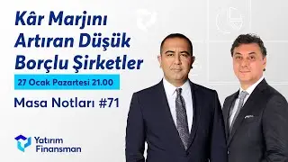 Masa Notları #71 I Kar Marjını Artıran Düşük Borçlu Şirketler