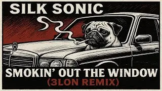 Bruno Mars, Anderson .Paak, Silk Sonic - Smokin Out The Window ( 3LON REMIX )