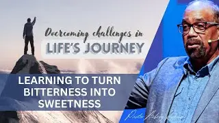 LEARNING TO TURN BITTERNESS INTO SWEETNESS | Pastor Aubrey Kishna