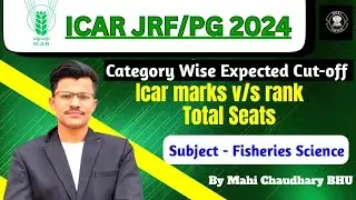 ICAR PG JRF 2024 EXPECTED CUT-OFF FISHERIES SCIENCE, ICAR PG 2024 Cut off