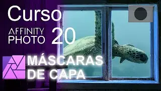 C&oacute;mo utilizar LAS M&Aacute;SCARAS DE CAPA 🖥    ⭐ Curso AFFINITY PHOTO ⭐ 20