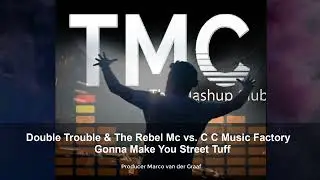 Double Trouble & The Rebel Mc vs. C C Music Factory  -  Gonna Make You Street Tuff (&copy; 2025)