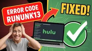 How to Fix Hulu Error Code RUNUNK13