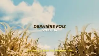 Doulkha - Derni&egrave;re fois (Visualizer)