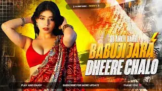 Babuji Zara Dheere Chalo - || EDM x CIRCUIT MIX ||  DJ Ankit Barhi || #djremix2025 