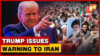 Trump Issues Strong Warning To Iran, Says U.S. Closely Monitoring Protests