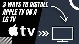 How to Install Apple TV on ANY LG TV (3 Different Ways)